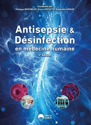 Antisepsie et Désinfection en médecine humaine. 2eme édition: Outils pratiques pour la prévention des infections associées aux soins (2023)
