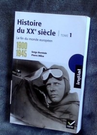 Initial - Histoire du XXe siècle, tome 1 : 1900-1945 La fin du monde européen - Edition 2017