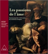 Les Passions de l'âme: Peintures des XVIIe et XVIIIe siècles de la collection Changeux