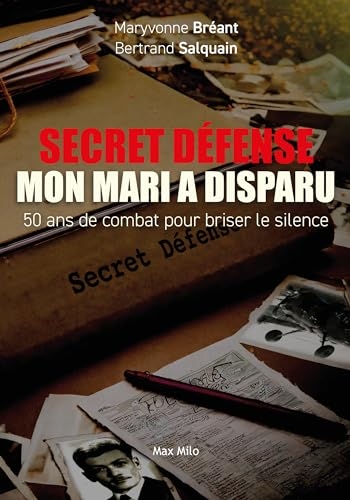 Secret défense - mon mari a disparu: 50 ans de combat pour briser le silence