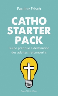 Catho starter pack: Guide pratique à destination des adultes (re)convertis