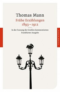 Frühe Erzählungen 1893-1912 : In der Fassung der Großen kommentierten Frankfurter Ausgabe