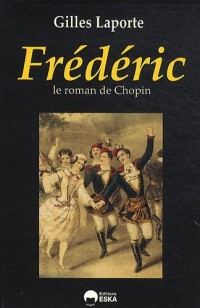 Frédéric, le roman de Chopin