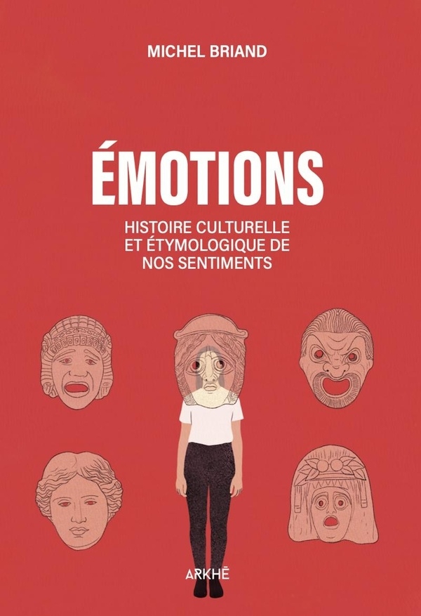 Une histoire des émotions: Amour, colère, joie, peur