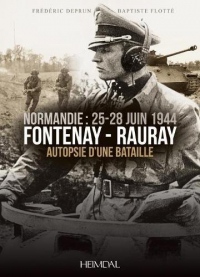 Fontenay-Rauray: Autopsie d'une bataille, Normandie, 25-28 Juin 1944