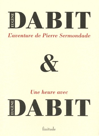 L'aventure de Pierre Sermondade : Suivi de Une heure avec Eugène Dabit