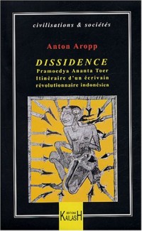 Dissidence : Pramoedya Ananta Toer, itinéraire d'un écrivain révolutionnaire indonésien
