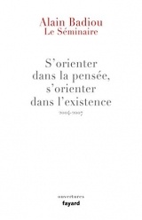 Le Séminaire : s'orienter dans la pensée, s'orienter dans l'existence (2004-2007)