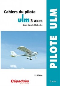 Cahiers du pilote ULM 3 axes 2e éd