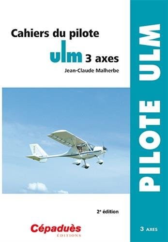 Cahiers du pilote ULM 3 axes 2e éd