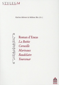 Roman d'Eneas, La Boétie, Corneille, Marivaux, Baudelaire, Yourcenar