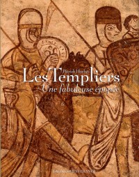 Les Templiers : Une fabuleuse épopée