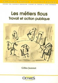 Les mÿ©tiers flous : Travail et action publique