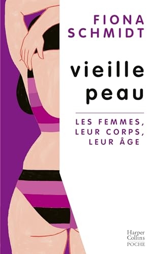 Vieille peau: Les femmes, leur corps, leur âge
