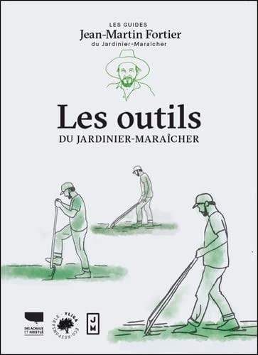 Les Outils du potager. Les guides du jardinier-maraîcher: Les guides du jardinier-maraîcher