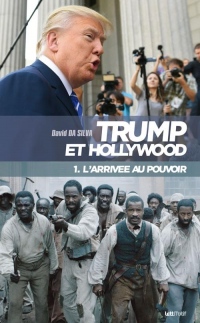 Trump et Hollywood (1. L'arrivée au pouvoir) [cartonné]