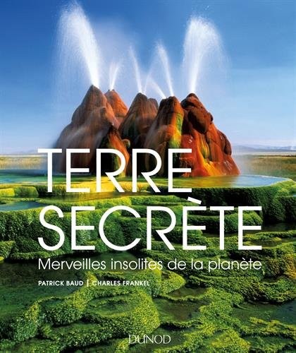 Terre secrète - Merveilles insolites de la planète