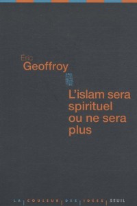 L'Islam sera spirituel ou ne sera plus