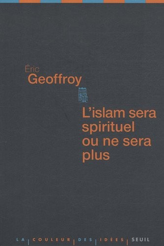 L'Islam sera spirituel ou ne sera plus