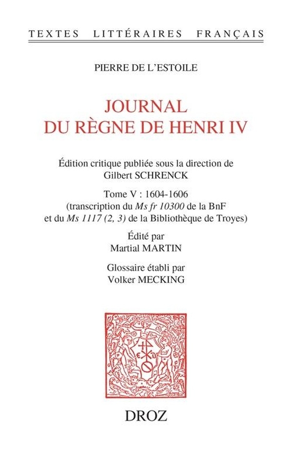 Journal du règne de Henri IV: Tome 5, 1604-1606. Transcription du Ms fr 10300 de la BnF et du Ms 1117 (2, 3) de la Bibliothèque de Troyes