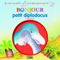 Bonjour les Dinosaures : Bonjour Petit Diplodocus