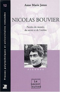 Nicolas Bouvier : Paroles du monde, du décret et de l'ombre