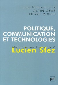 Politique, communication et technologies : Mélanges en hommage à Lucien Sfez