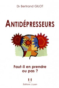 Antidépresseurs : Faut-il en prendre ou pas ?