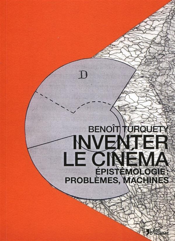 Inventer le cinéma : Epistémologie : problèmes, machines