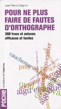 Pour ne plus faire de fautes d'orthographe