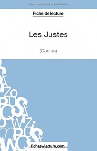 Les Justes d'Albert Camus (Fiche de lecture): Analyse Complète De L'oeuvre