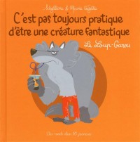 C'est pas toujours pratique d'être une créature fantastique T3: Le Loup-Garou