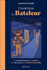 L'Aventure du Bateleur - Un voyage initiatique et moderne à la découverte du Tarot de Marseille