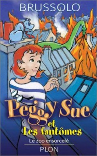 Peggy Sue et les fantômes, tome 4 : Le zoo ensorcelé