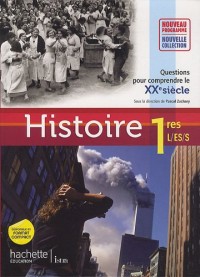 Histoire 1re ES, L, S Questions pour comprendre le XXe siècle : Nouveau programme, grand format