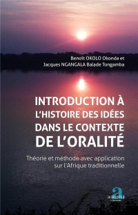 Introduction à l'histoire des idées dans le contexte de l'oralité : Théorie et méthode avec application sur l'Afrique traditionnelle