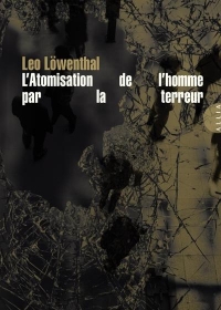 L’Atomisation de l’homme par la terreur