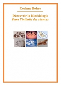 Découvrir la kinésiologie : dans l'intimité des séances - Corinne Boisse