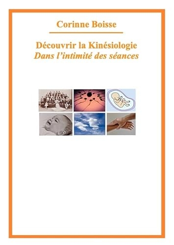 Découvrir la kinésiologie : dans l'intimité des séances - Corinne Boisse