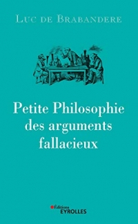 Petite philosophie des arguments fallacieux