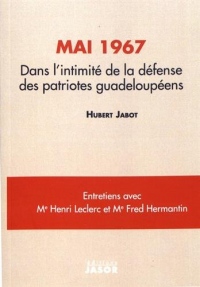 Mai 1967 : Dans l'intimité de la défense des patriotes guadeloupéens