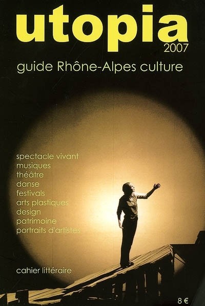Utopia 2007 : Guide Rhône-Alpes culture