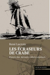 Les écraseurs de crabes : Sur les derniers voiliers caboteurs