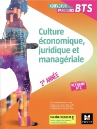 Nouveaux Parcours - CULTURE ÉCONOMIQUE, JURIDIQUE ET MANAGÉRIALE BTS 2e année Éd 2019 Manuel élève