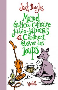 Manuel érotico-culinaire judéo-japonais et comment élever des loups