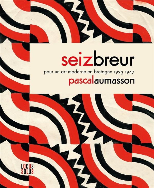 Seiz Breur. Pour un art moderne en Bretagne: Pour un art moderne en Bretagne