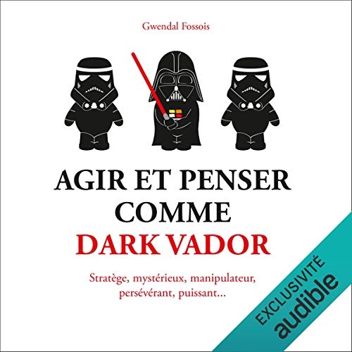 Agir et penser comme Dark Vador