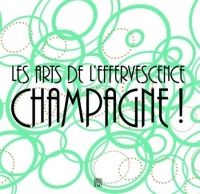 Les arts de l'effervescence Champagne !