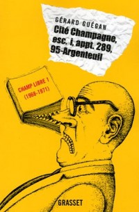 Cité Champagne, Esc. i, appt. 289, 95-Argenteuil : Editions Champ Libre, Tome 1 (1968-1971)
