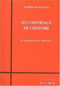 Les alternances du progrès : Volume 2, Les universaux de l'histoire